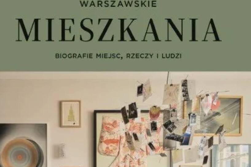 Okładka książki "Warszawskie mieszkania. Biografie miejsc, rzeczy i ludzi", fot. mat. pras.
